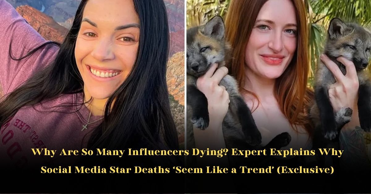 Why Are So Many Influencers Dying? Expert Explains Why Social Media Star Deaths ‘Seem Like a Trend’