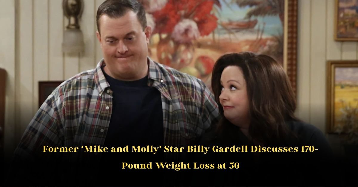 Former ‘Mike and Molly’ Star Billy Gardell Discusses 170-Pound Weight Loss at 56