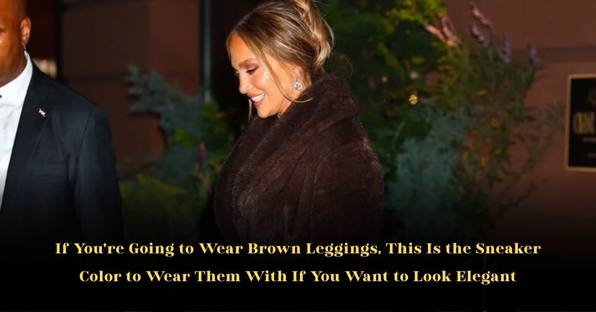 If You're Going to Wear Brown Leggings, This Is the Sneaker Color to Wear Them With If You Want to Look Elegant