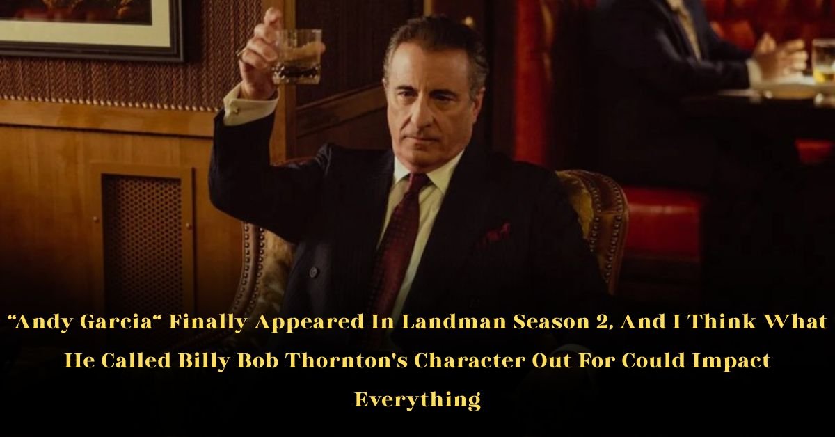 Andy Garcia Finally Appeared In Landman Season 2, And I Think What He Called Billy Bob Thornton's Character Out For Could Impact Everything