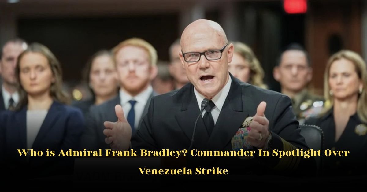 Who is Admiral Frank Bradley? Commander In Spotlight Over Venezuela Strike