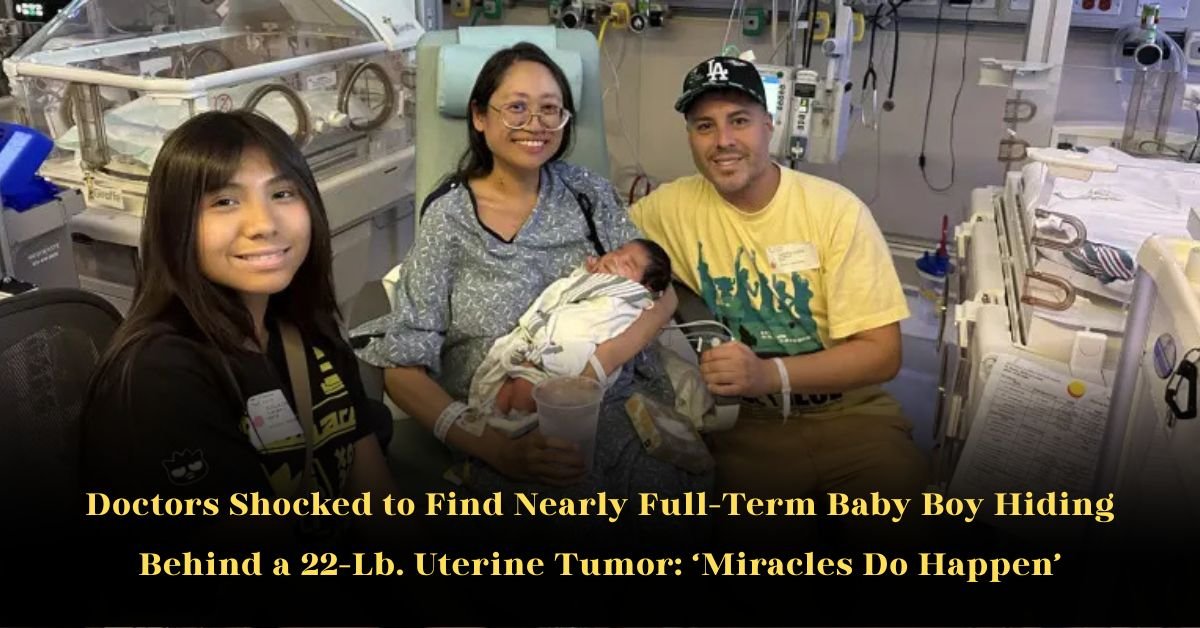 Doctors Shocked to Find Nearly Full-Term Baby Boy Hiding Behind a 22-Lb. Uterine Tumor: Miracles Do Happen