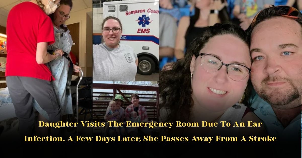 Daughter Visits The Emergency Room Due To An Ear Infection. A Few Days Later, She Passes Away From A Stroke