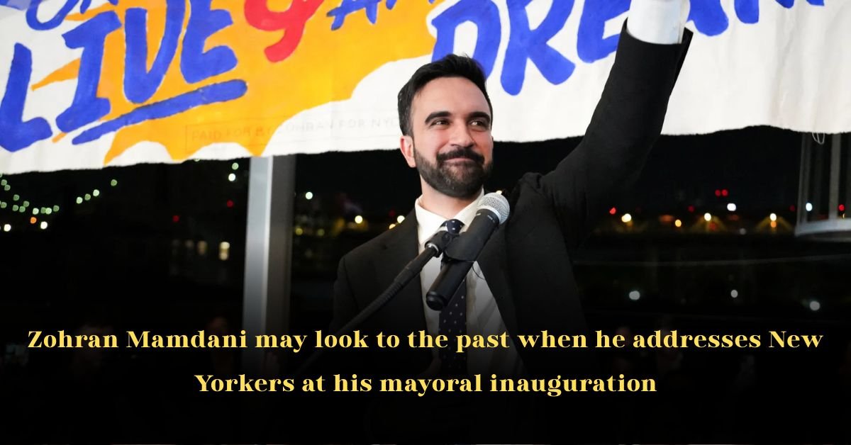 Zohran Mamdani May Look to the Past When He Addresses New Yorkers at His Mayoral Inauguration