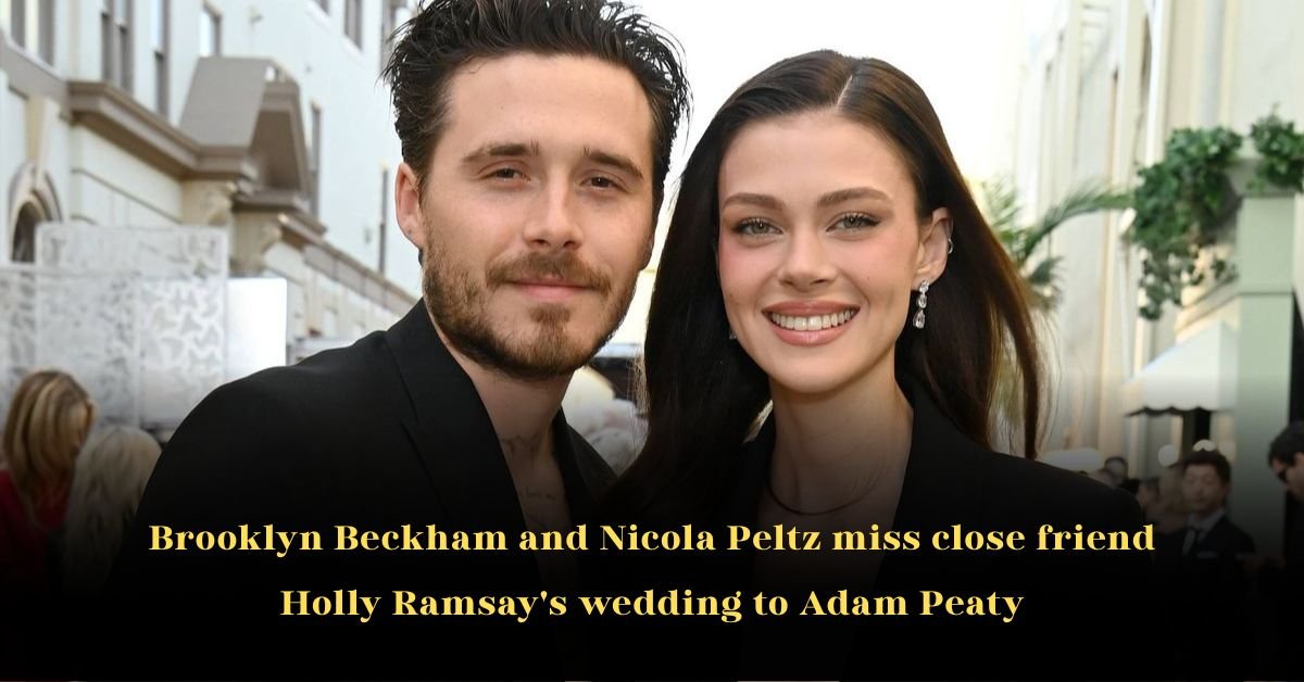 Brooklyn Beckham and Nicola Peltz Miss Close Friend Holly Ramsay's Wedding to Adam Peaty
