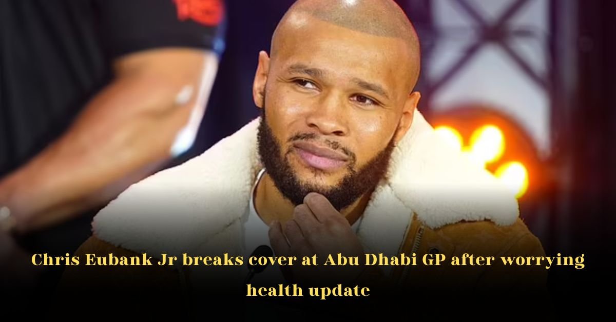Chris Eubank Jr Breaks Cover at Abu Dhabi GP After Worrying Health Update