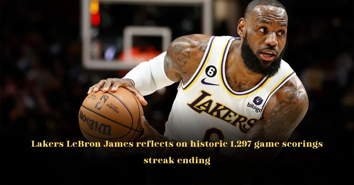 Lakers LeBron James reflects on historic 1,297 game scorings streak ending