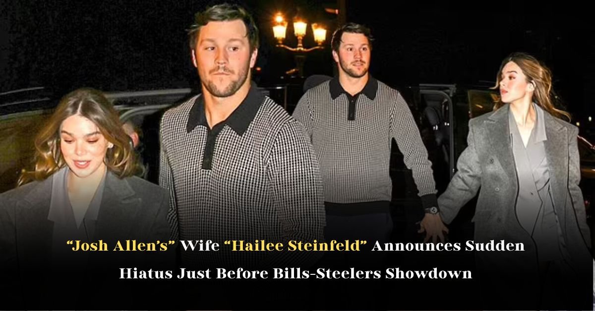Josh Allen’s Wife Hailee Steinfeld Announces Sudden Hiatus Just Before Bills-Steelers Showdown 2 Josh Allen’s Wife Hailee Steinfeld Announces Sudden Hiatus Just Before Bills-Steelers Showdown