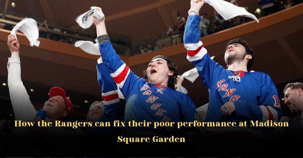 How the New York Rangers Can Fix Their Poor Performance at Madison Square Garden 2 How the New York Rangers Can Fix Their Poor Performance at Madison Square Garden