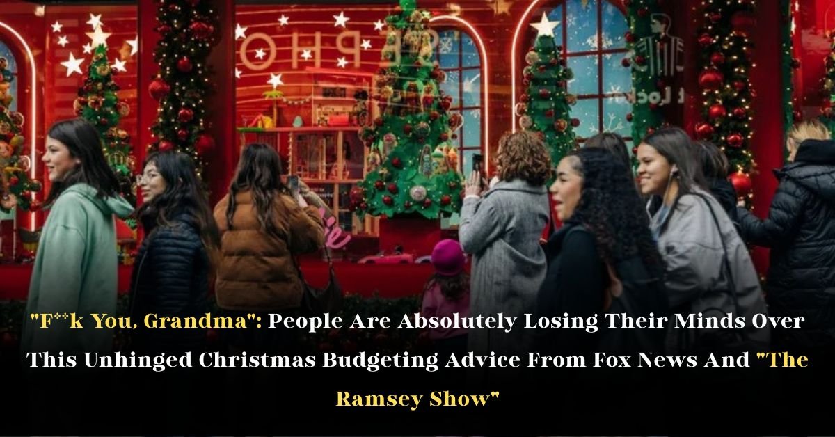 F**k You, Grandma: People Are Absolutely Losing Their Minds Over This Unhinged Christmas Budgeting Advice From Fox News And The Ramsey Show 1 F**k You, Grandma: People Are Absolutely Losing Their Minds Over This Unhinged Christmas Budgeting Advice From Fox News And The Ramsey Show