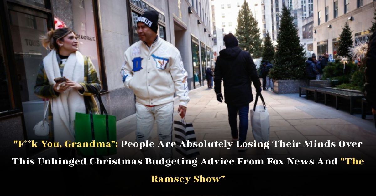 F**k You, Grandma: People Are Absolutely Losing Their Minds Over This Unhinged Christmas Budgeting Advice From Fox News And The Ramsey Show 2 F**k You, Grandma: People Are Absolutely Losing Their Minds Over This Unhinged Christmas Budgeting Advice From Fox News And The Ramsey Show
