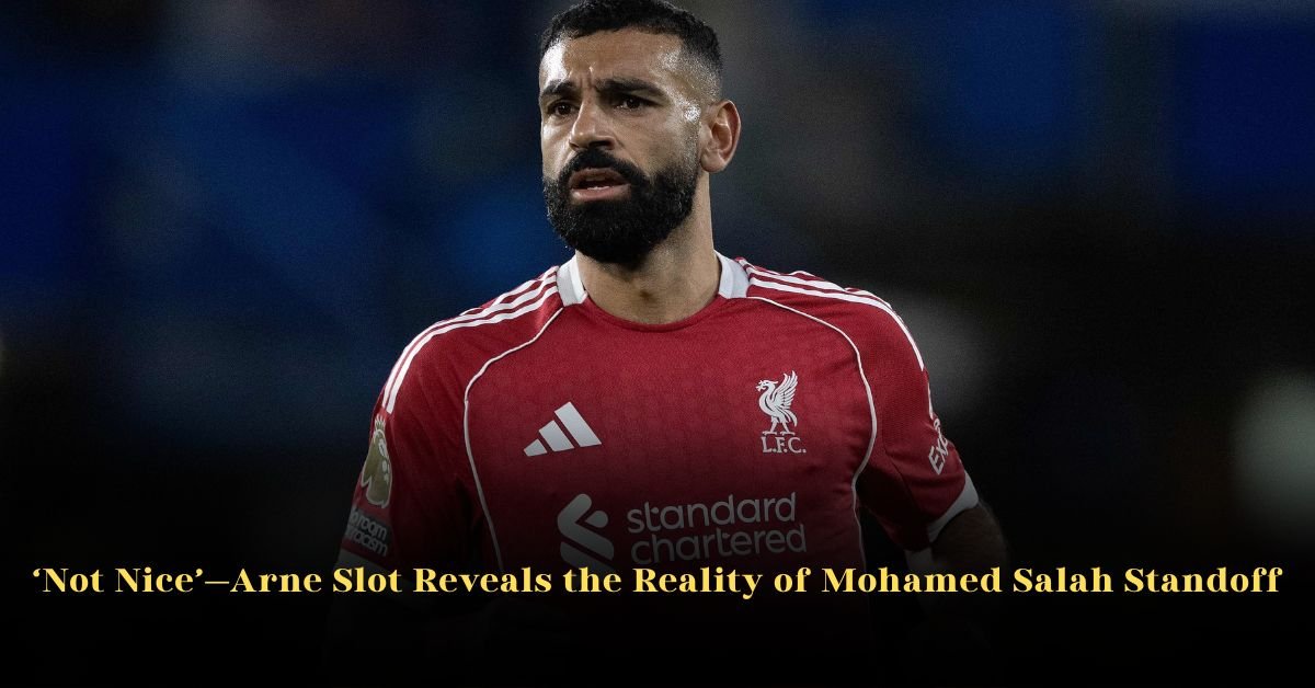 ‘Not Nice’ — Arne Slot Reveals the Reality of Mohamed Salah Standoff