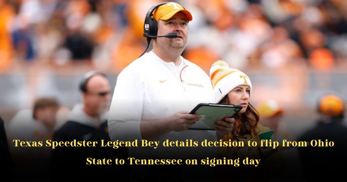 Texas Speedster Legend Bey Details Decision to Flip from Ohio State to Tennessee on Signing Day