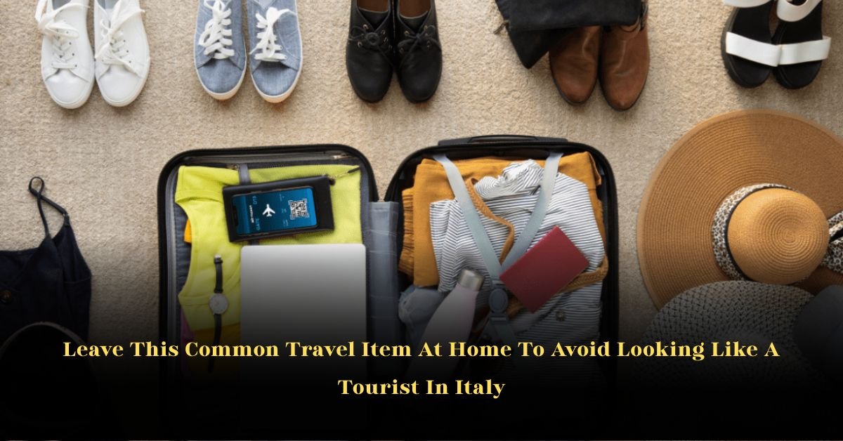 Leave This Common Travel Item At Home To Avoid Looking Like A Tourist In Italy