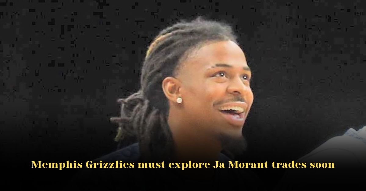 Memphis Grizzlies Must Explore Ja Morant Trades Soon