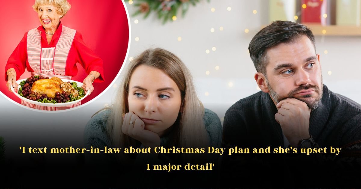 I text mother-in-law about Christmas Day plan and she’s upset by 1 major detail