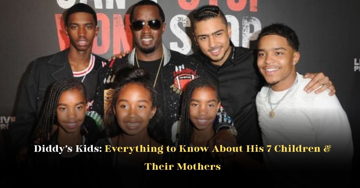 Diddy’s Kids: Everything to Know About His 7 Children And Their Mothers
