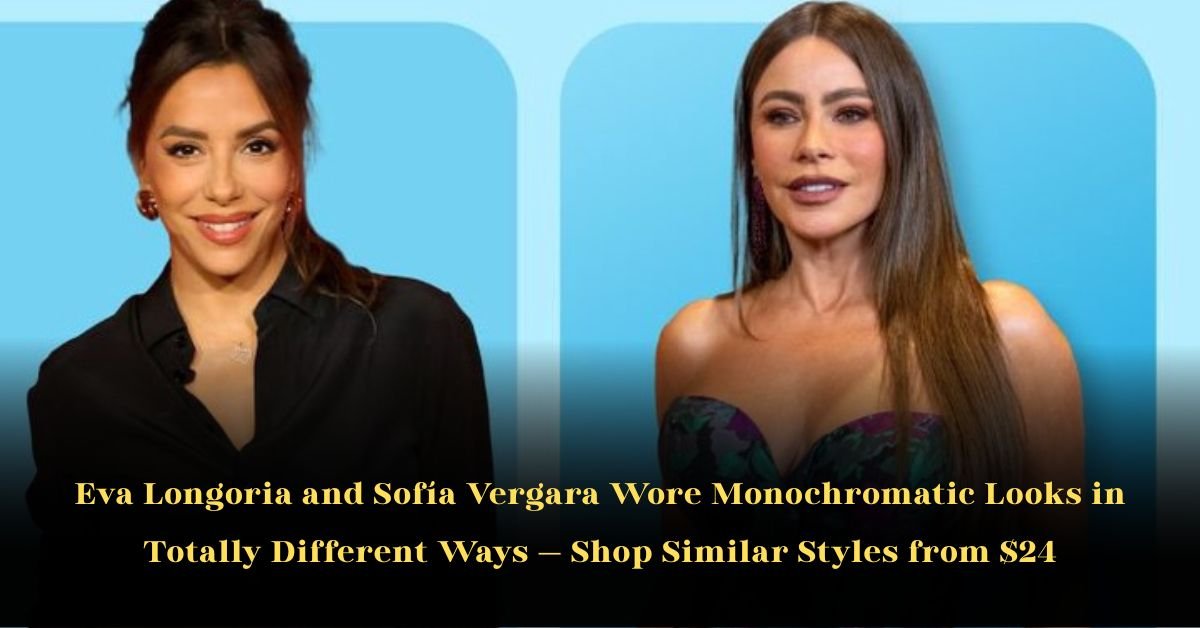 Eva Longoria and Sofía Vergara Wore One-Color Outfits in Different Ways — Shop Similar Styles from $24