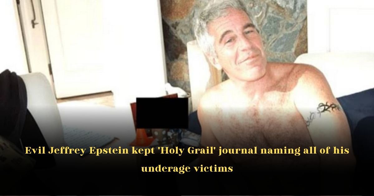 Evil Jeffrey Epstein kept 'Holy Grail' journal naming all of his underage victims