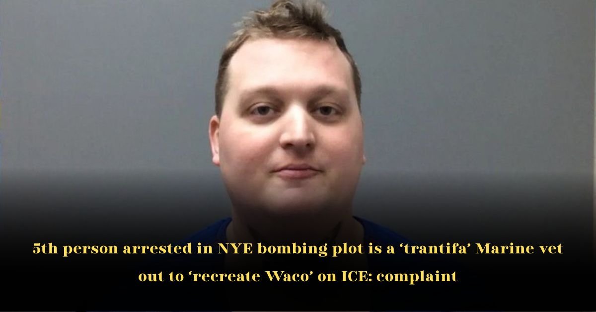 5th Person Arrested in NYE Bombing Plot is a ‘trantifa’ Marine Vet Out to ‘Recreate Waco’ on ICE: Complaint