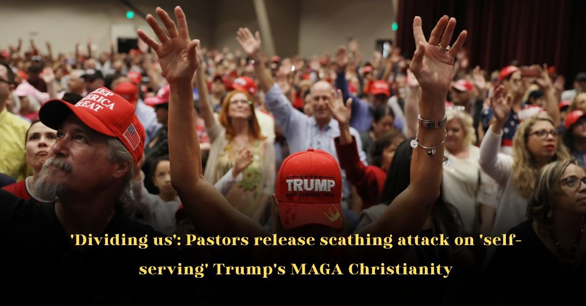 'Dividing us' Pastors release scathing attack on self-serving Trump’s MAGA Christianity