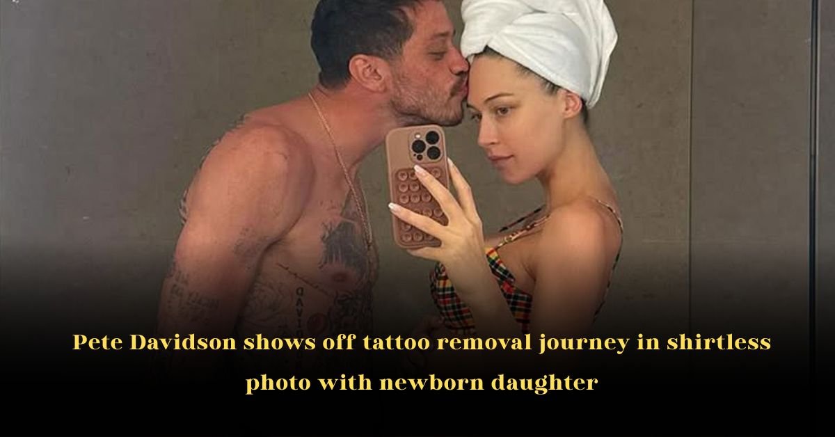 Pete Davidson Shows Off Tattoo Removal Journey in Shirtless Photo with Newborn Daughter