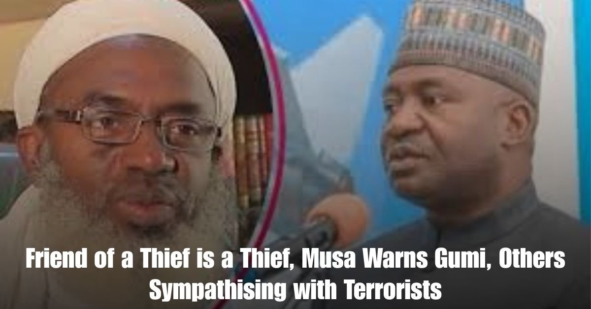 Friend of a Thief is a Thief Musa Warns Gumi Others Sympathising with Terrorists