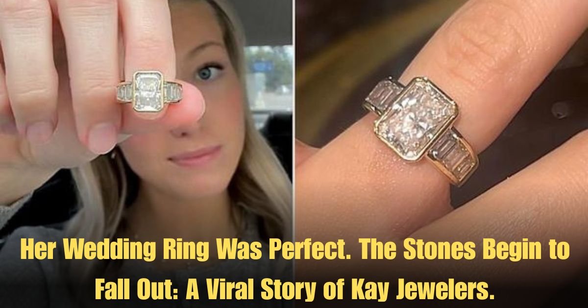 Her Wedding Ring Was Perfect. The Stones Begin to Fall Out: A Viral Story of Kay Jewelers.