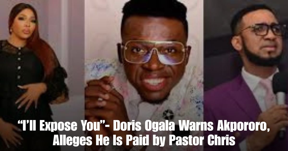 Ill Expose You Doris Ogala Warns Akpororo Alleges He Is Paid by Pastor Chris
