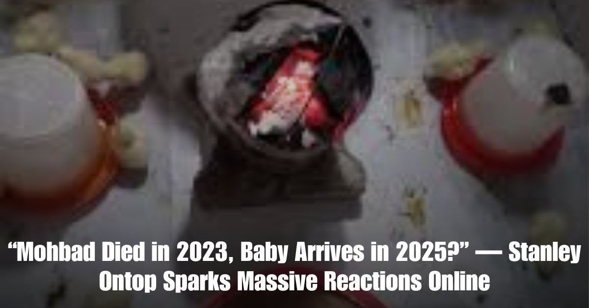 Mohbad Died in 2023 Baby Arrives in 2025 — Stanley Ontop Sparks Massive Reactions Online