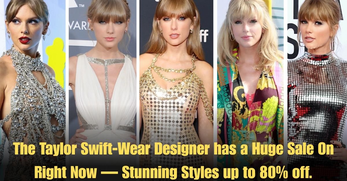 The Taylor Swift-Wear Designer has a Huge Sale On Right Now — Stunning Styles up to 80% off.