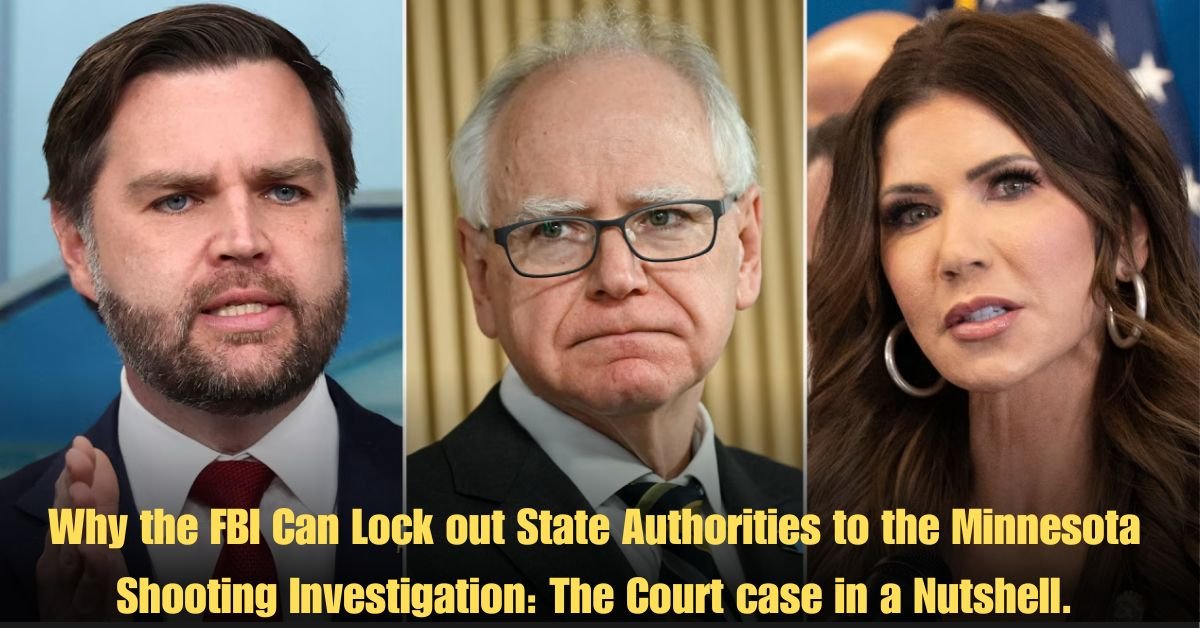 Why the FBI Can Lock out State Authorities to the Minnesota Shooting Investigation: The Court case in a Nutshell.
