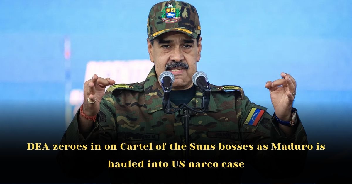 DEA Zeroes In on Cartel of the Suns Bosses as Maduro is Hauled Into US Narco Case
