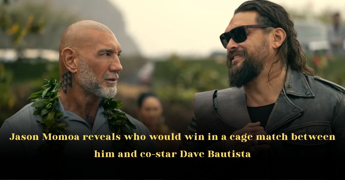Jason Momoa Reveals Who Would Win in a Cage Match Between Him and Co-Star Dave Bautista