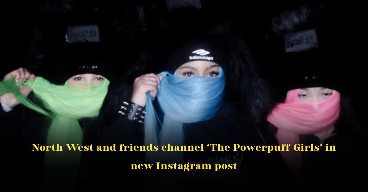 North West and friends channel ‘The Powerpuff Girls’ in new Instagram post