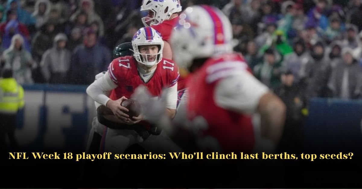 NFL Week 18 Playoff Scenarios: Who’ll Clinch Last Berths, Top Seeds?