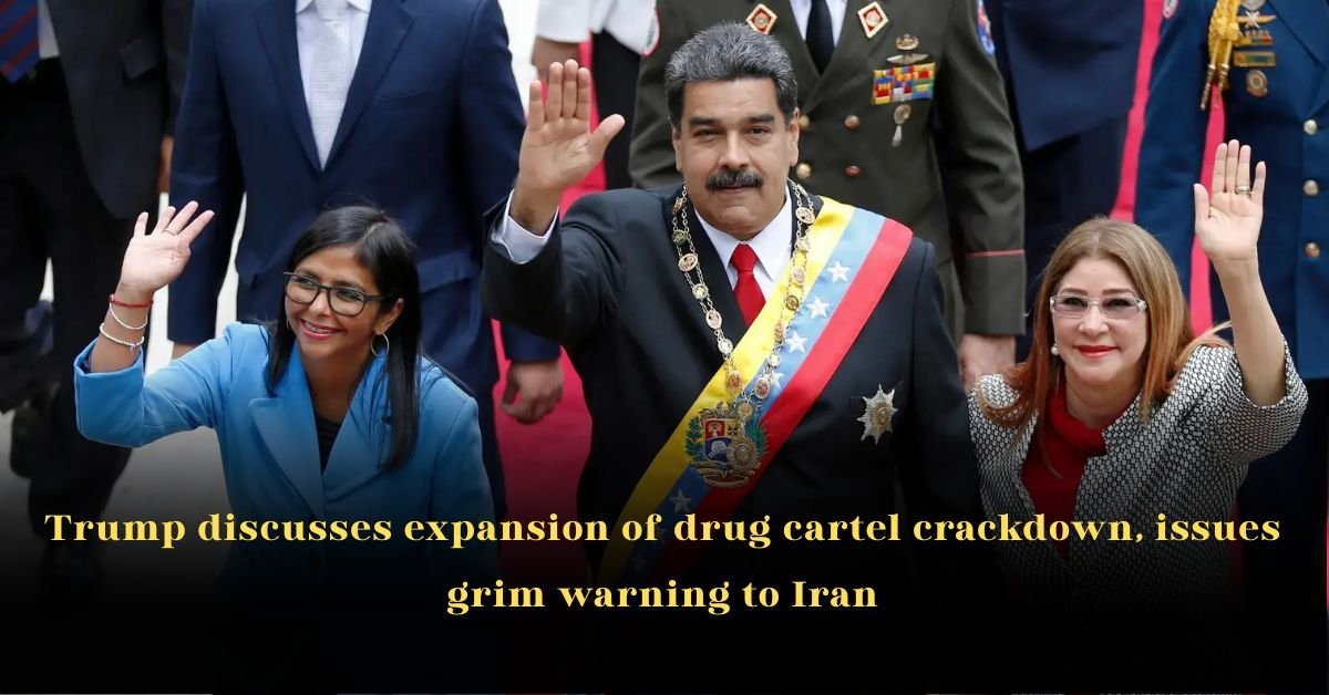 Trump Discusses Expansion of Drug Cartel Crackdown, Issues Grim Warning to Iran