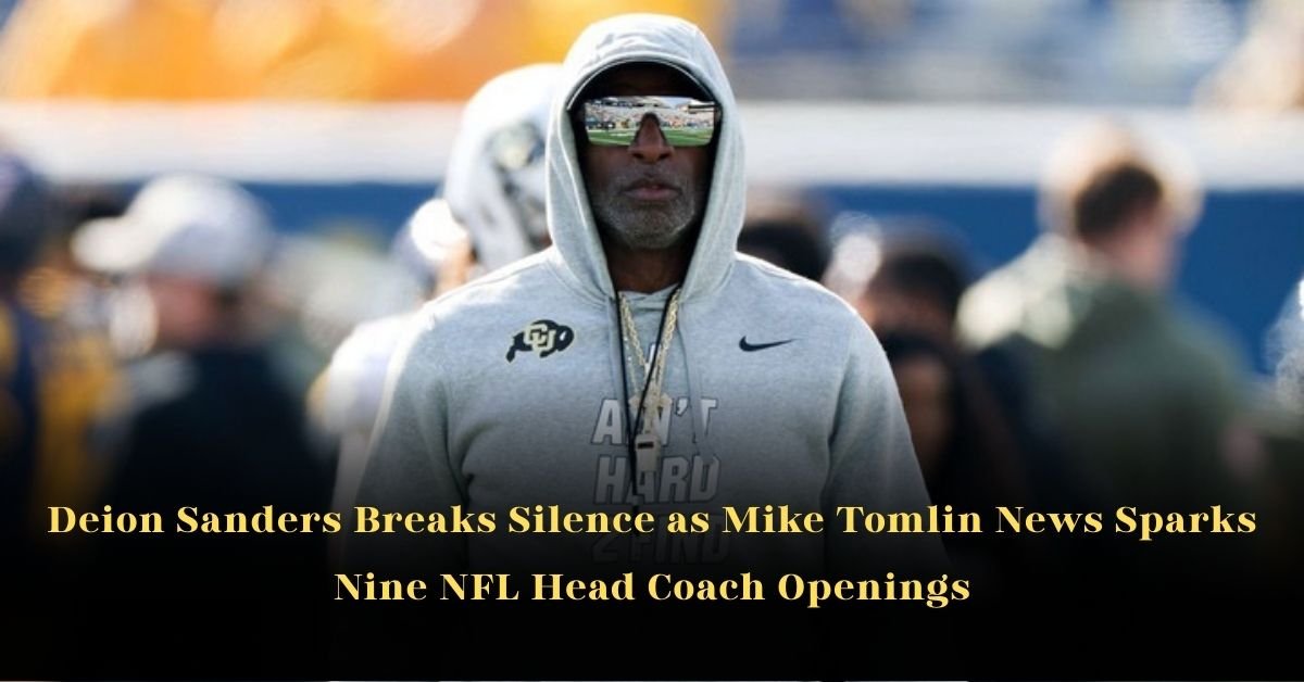 Deion Sanders Breaks Silence as Mike Tomlin News Sparks Nine NFL Head Coach Openings