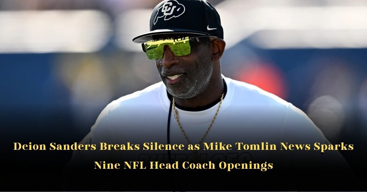 Deion Sanders Breaks Silence as Mike Tomlin News Sparks Nine NFL Head Coach Openings