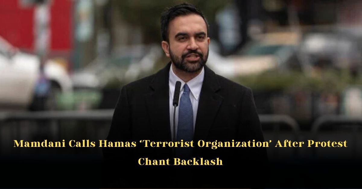 Mamdani Calls Hamas ‘Terrorist Organization’ After Protest Chant Backlash