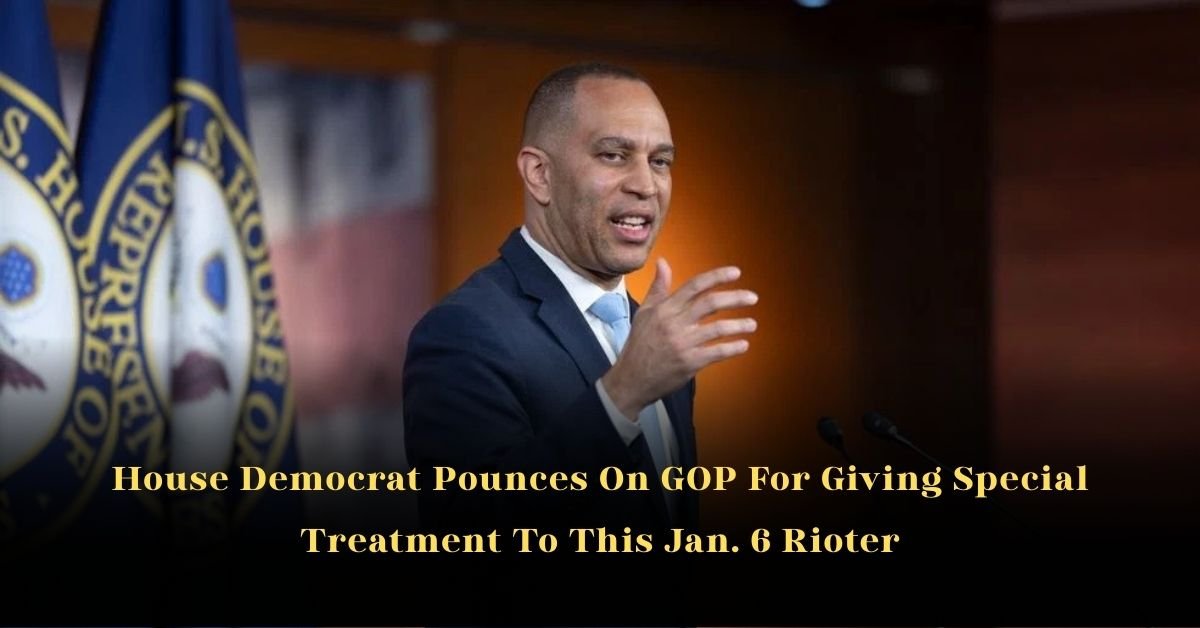 House Democrat Pounces On GOP For Giving Special Treatment To This Jan. 6 Rioter
