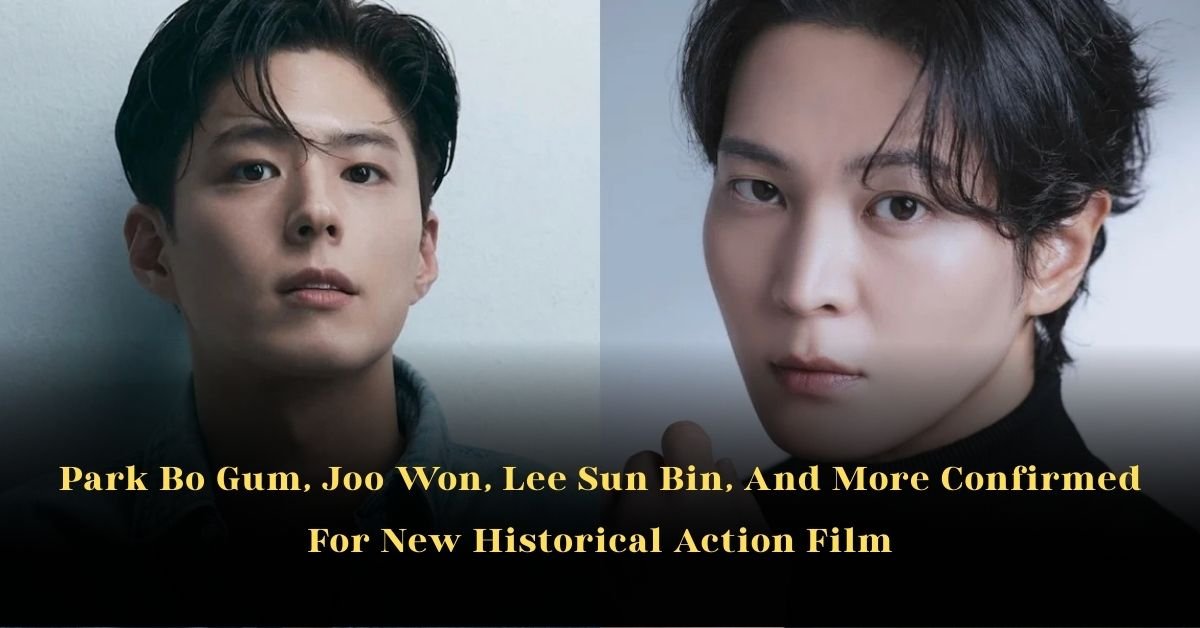 Park Bo Gum, Joo Won, Lee Sun Bin, And More Confirmed For New Historical Action Film