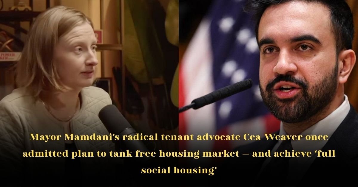 Mayor Mamdani’s Radical Tenant Advocate Cea Weaver Once Admitted Plan to Tank Free Housing Market — and Achieve ‘Full Social Housing’