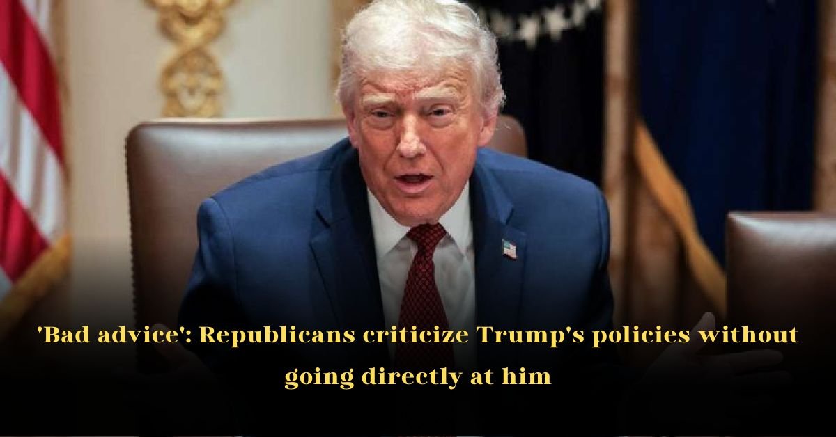 'Bad advice': Republicans criticize Trump's policies without going directly at him