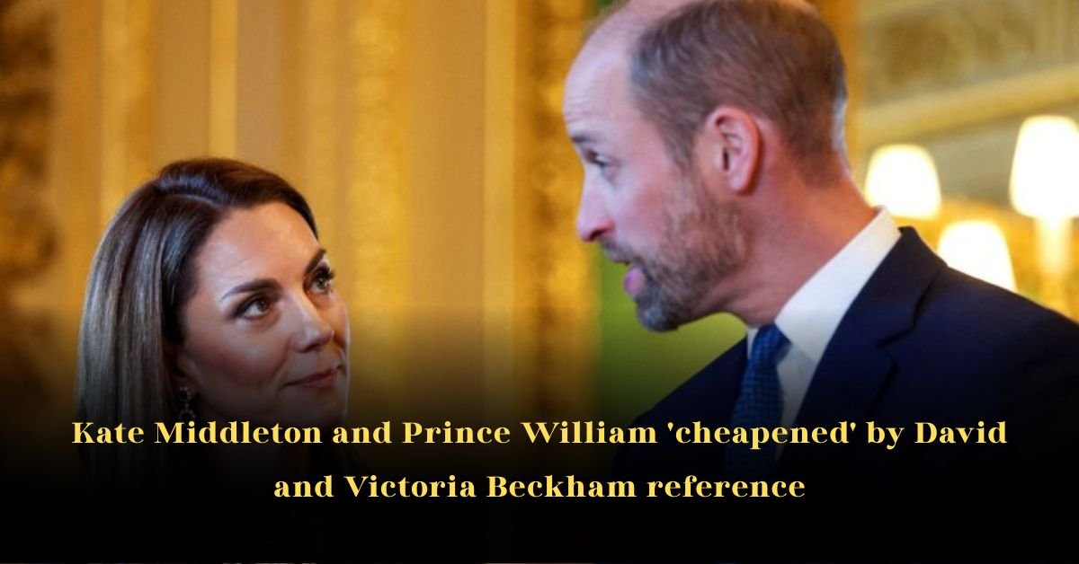 Kate Middleton and Prince William ‘cheapened’ by David and Victoria Beckham reference