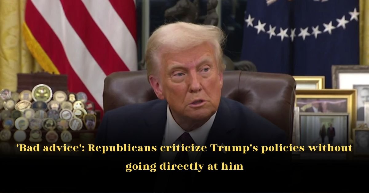 'Bad advice': Republicans criticize Trump's policies without going directly at him
