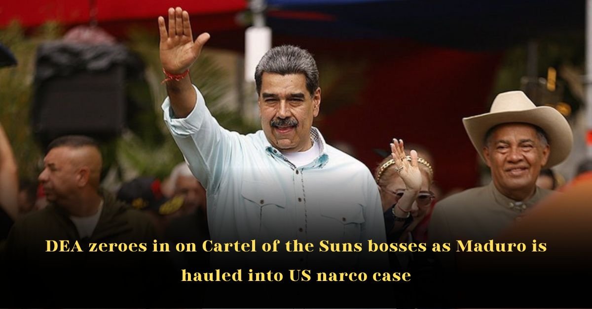 DEA Zeroes In on Cartel of the Suns Bosses as Maduro is Hauled Into US Narco Case