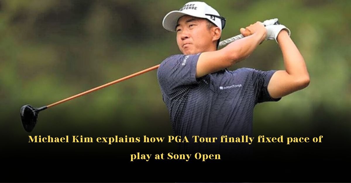 Michael Kim Explains How PGA Tour Finally Fixed Pace of Play at Sony Open