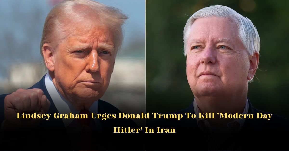 Lindsey Graham Urges Donald Trump To Kill 'Modern Day Hitler' In Iran